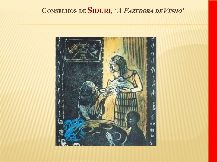 CONSELHOS DE SIDURI, ‘A FAZEDORA DE VINHO’ 