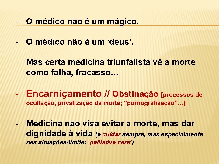 - O médico não é um mágico. - O médico não é um ‘deus’.