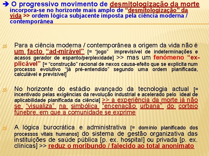  O progressivo movimento de desmitologização da morte incorpora-se no horizonte mais amplo de