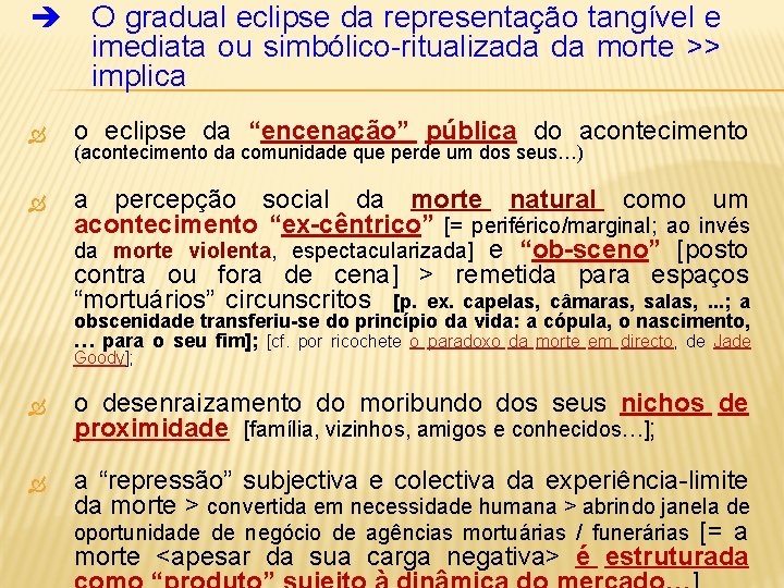  O gradual eclipse da representação tangível e imediata ou simbólico-ritualizada da morte >>