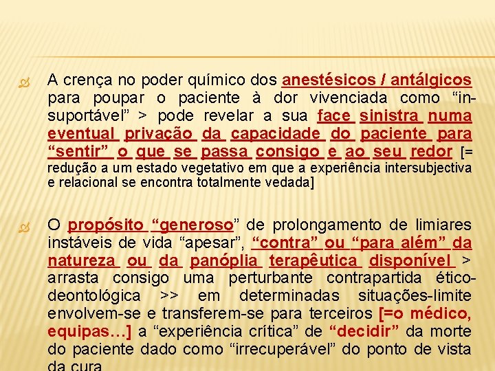  A crença no poder químico dos anestésicos / antálgicos para poupar o paciente