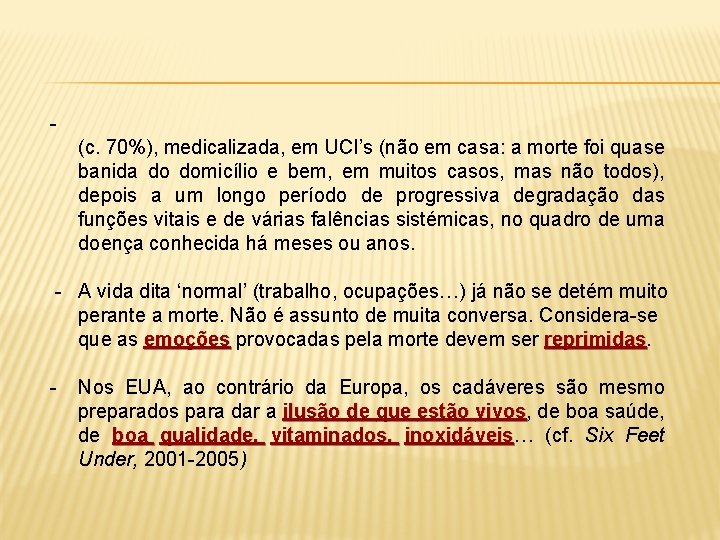 (c. 70%), medicalizada, em UCI’s (não em casa: a morte foi quase banida do