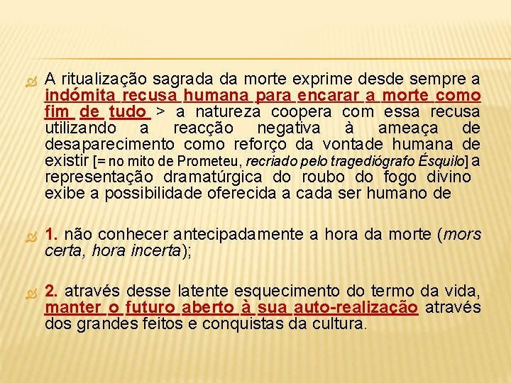  A ritualização sagrada da morte exprime desde sempre a indómita recusa humana para