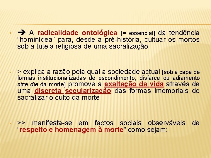  • A radicalidade ontológica • > explica a razão pela qual a sociedade