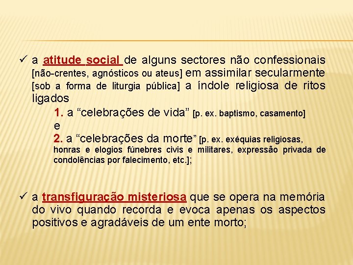 ü a atitude social de alguns sectores não confessionais [não-crentes, agnósticos ou ateus] em