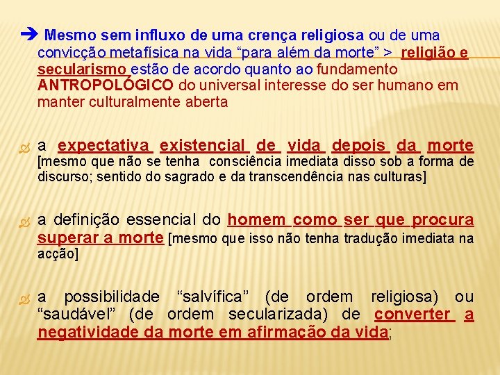  Mesmo sem influxo de uma crença religiosa ou de uma convicção metafísica na