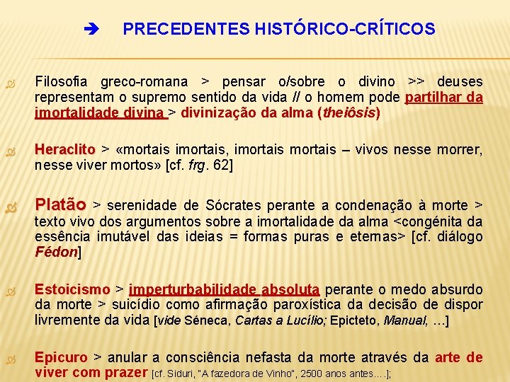  PRECEDENTES HISTÓRICO-CRÍTICOS Filosofia greco-romana > pensar o/sobre o divino >> deuses representam o