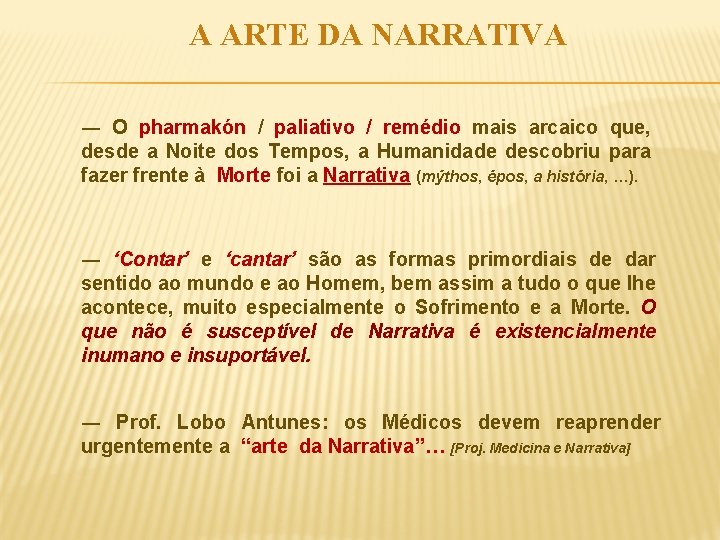 A ARTE DA NARRATIVA ― O pharmakón / paliativo / remédio mais arcaico que,