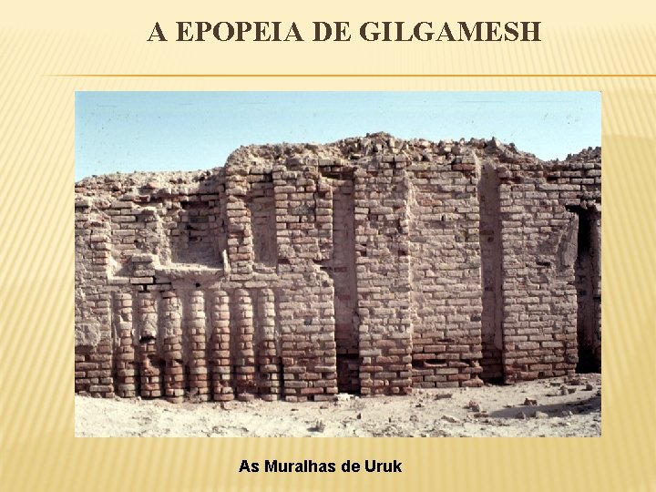 A EPOPEIA DE GILGAMESH As Muralhas de Uruk 