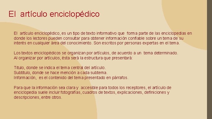 El artículo enciclopédico, es un tipo de texto informativo que forma parte de las