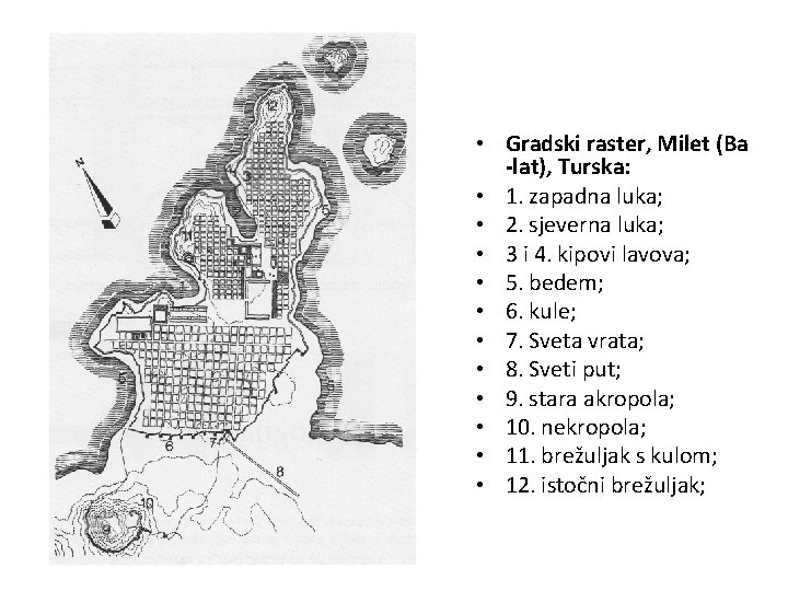  • Gradski raster, Milet (Ba -lat), Turska: • 1. zapadna luka; • 2.