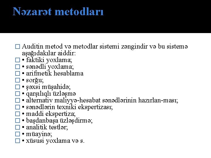 Nəzarət metodları � Auditin metod və metodlar sistemi zəngindir və bu sistemə aşağıdakılar aiddir: