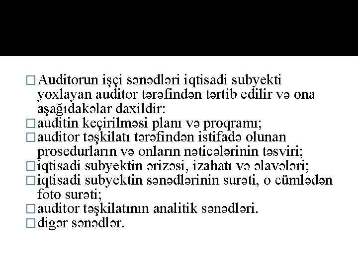 �Auditorun işçi sənədləri iqtisadi subyekti yoxlayan auditor tərəfindən tərtib edilir və ona aşağıdakəlar daxildir: