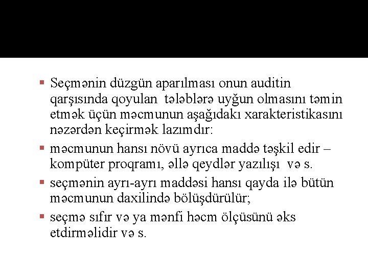 Daxili nəzarət sistemi aşağıdakıların Seçmənin düzgün aparılması onun auditin qarşısında qoyulan tələblərə uyğun olmasını