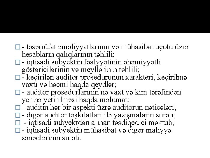 � təsərrüfat əməliyyatlarının və mühasibat uçоtu üzrə hesabların qalıqlarının təhlili; � iqtisadi subyektin fəalyyətinin