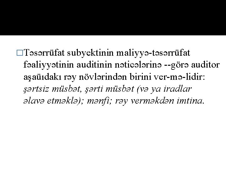 �Təsərrüfat subyektinin maliyyə təsərrüfat fəaliyyətinin auditinin nəticələrinə görə auditor aşaüıdakı rəy növlərindən birini ver