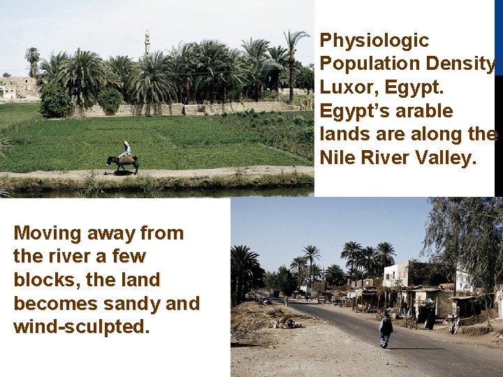 Physiologic Population Density Luxor, Egypt’s arable lands are along the Nile River Valley. Moving