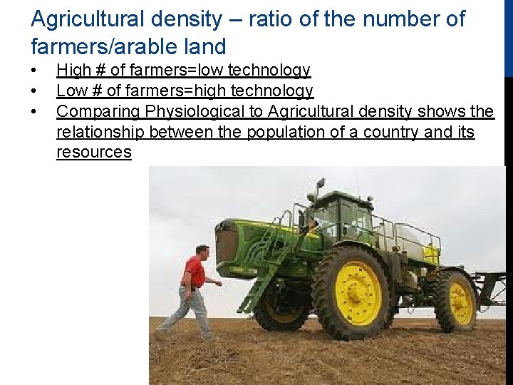 Agricultural density – ratio of the number of farmers/arable land • • • High