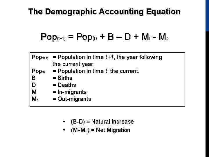 The Demographic Accounting Equation Pop(t+1) = Pop(t) + B – D + MI -