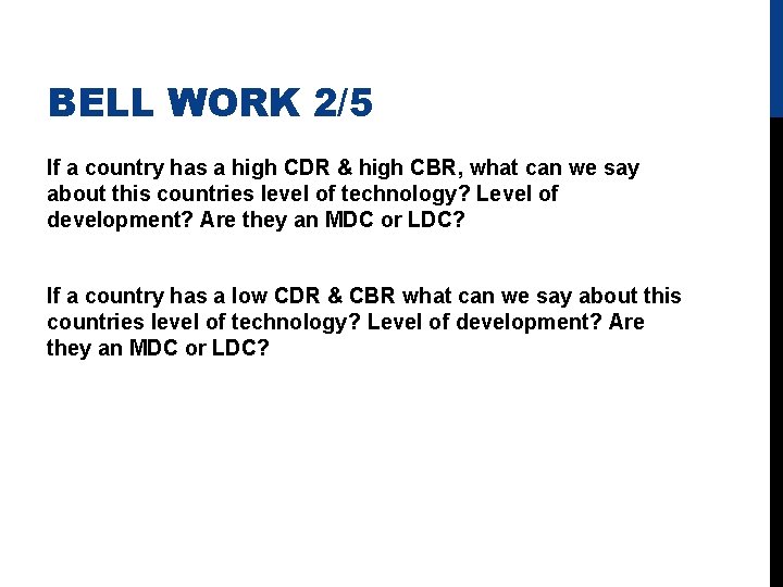 BELL WORK 2/5 If a country has a high CDR & high CBR, what