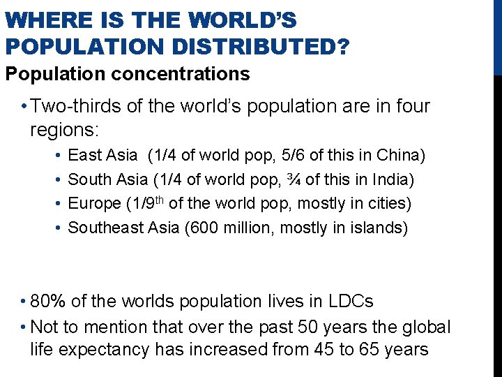 WHERE IS THE WORLD’S POPULATION DISTRIBUTED? Population concentrations • Two-thirds of the world’s population