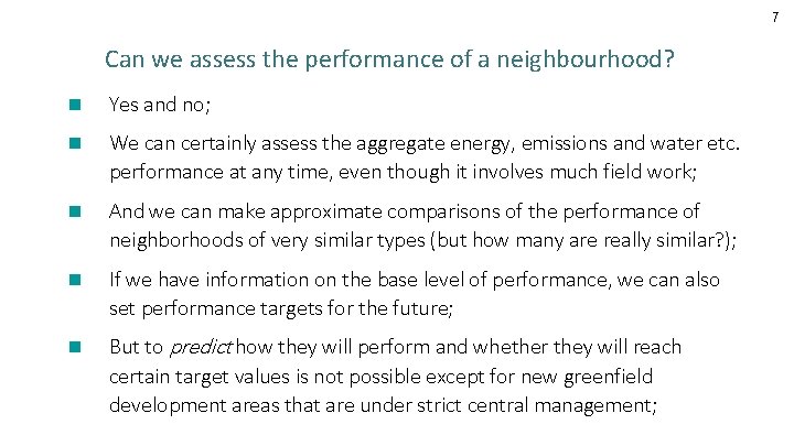 7 Can we assess the performance of a neighbourhood? n Yes and no; n