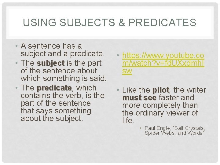 USING SUBJECTS & PREDICATES • A sentence has a subject and a predicate. •