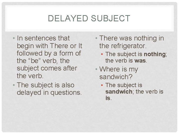 DELAYED SUBJECT • In sentences that begin with There or It followed by a