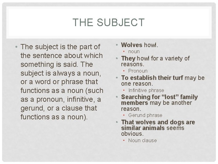 THE SUBJECT • The subject is the part of the sentence about which something