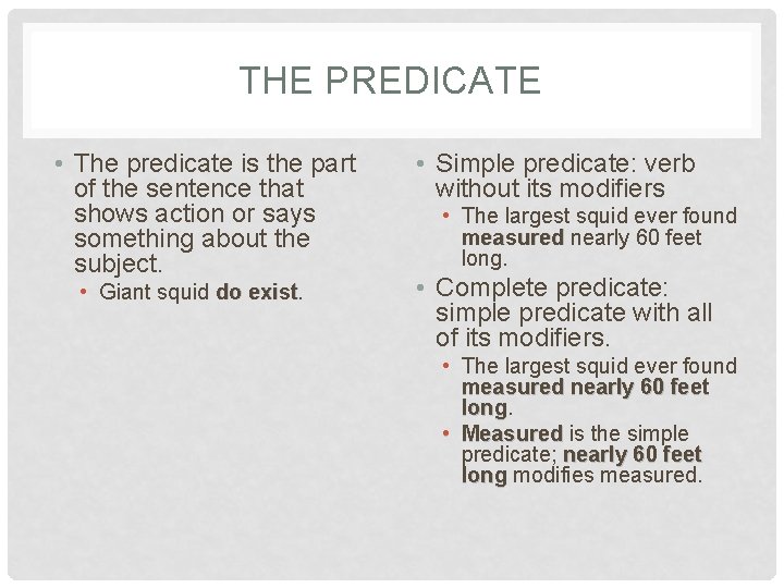 THE PREDICATE • The predicate is the part of the sentence that shows action