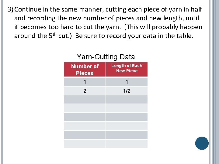 3)Continue in the same manner, cutting each piece of yarn in half and recording