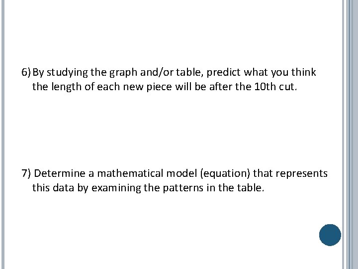 6)By studying the graph and/or table, predict what you think the length of each