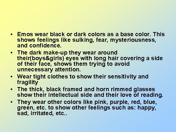 • Emos wear black or dark colors as a base color. This shows