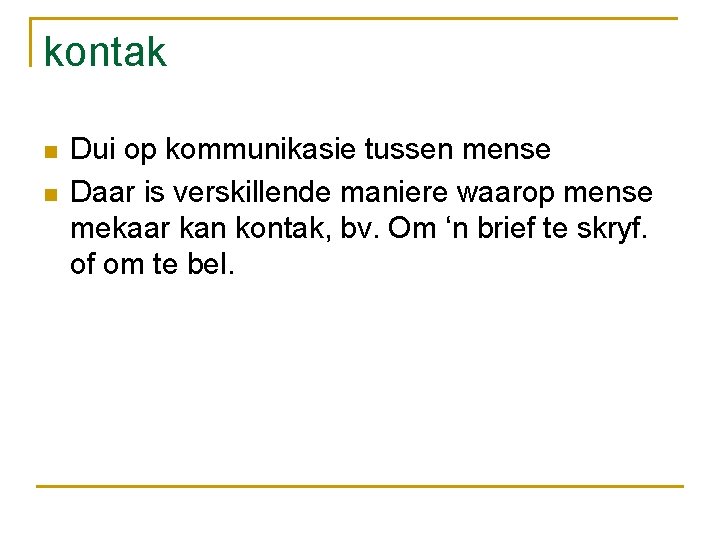 kontak n n Dui op kommunikasie tussen mense Daar is verskillende maniere waarop mense