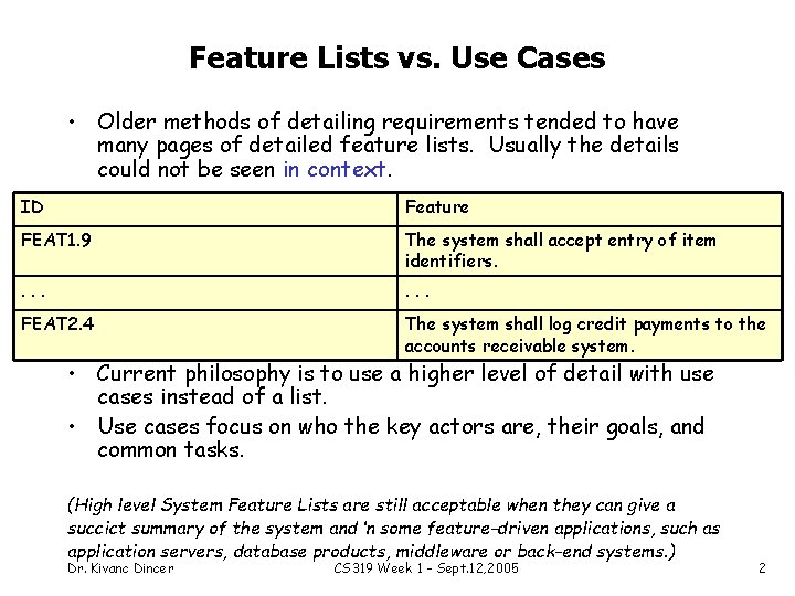 Feature Lists vs. Use Cases • Older methods of detailing requirements tended to have