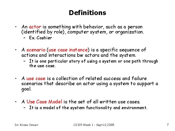 Definitions • An actor is something with behavior, such as a person (identified by