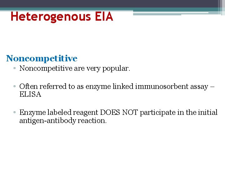 Heterogenous EIA Noncompetitive ▫ Noncompetitive are very popular. ▫ Often referred to as enzyme