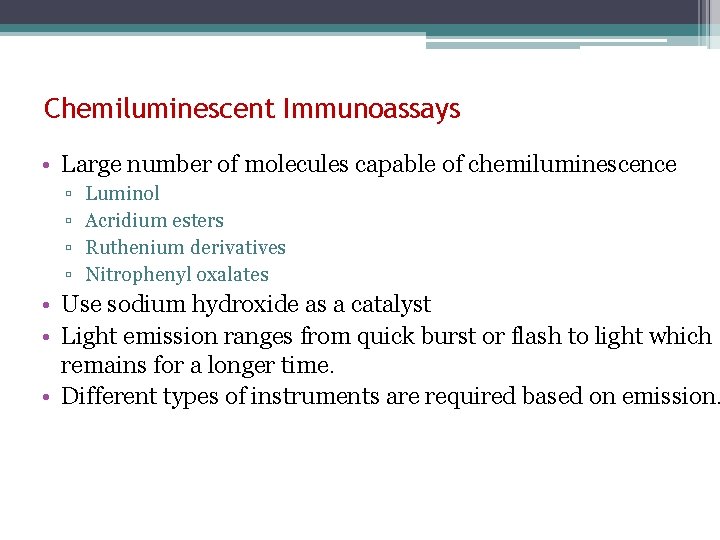 Chemiluminescent Immunoassays • Large number of molecules capable of chemiluminescence ▫ ▫ Luminol Acridium
