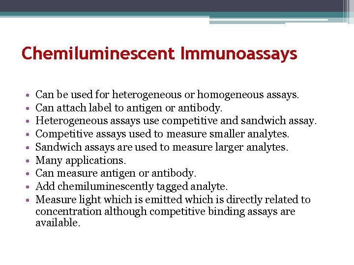 Chemiluminescent Immunoassays • • • Can be used for heterogeneous or homogeneous assays. Can