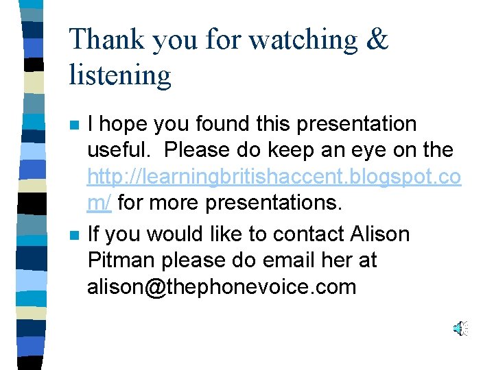Thank you for watching & listening n n I hope you found this presentation
