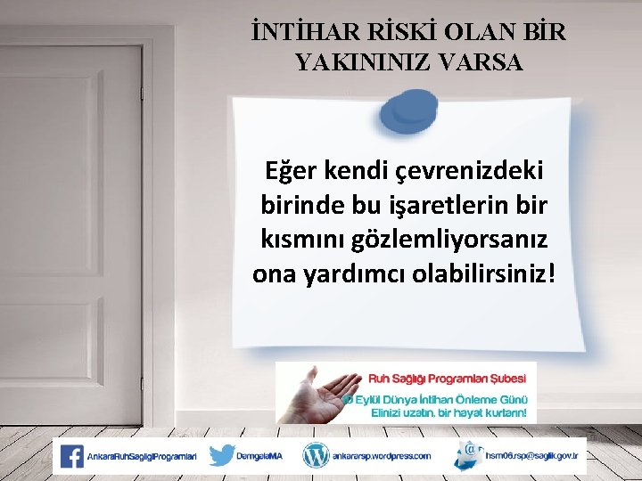 İNTİHAR RİSKİ OLAN BİR YAKININIZ VARSA Eğer kendi çevrenizdeki birinde bu işaretlerin bir kısmını