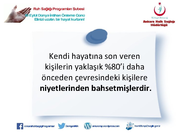 Ankara Halk Sağlığı Müdürlüğü Kendi hayatına son veren kişilerin yaklaşık %80’i daha önceden çevresindeki