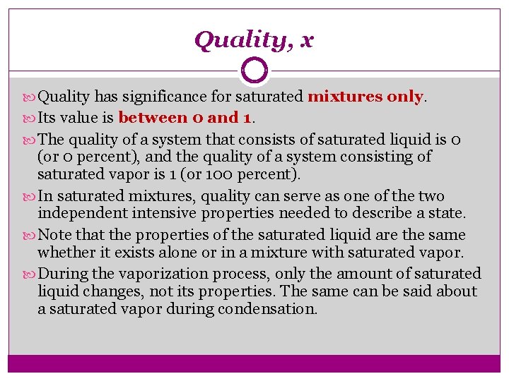 Quality, x Quality has significance for saturated mixtures only. Its value is between 0