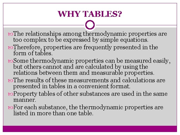WHY TABLES? The relationships among thermodynamic properties are too complex to be expressed by