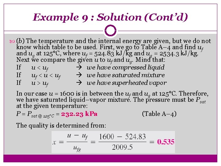 Example 9 : Solution (Cont’d) (b) The temperature and the internal energy are given,