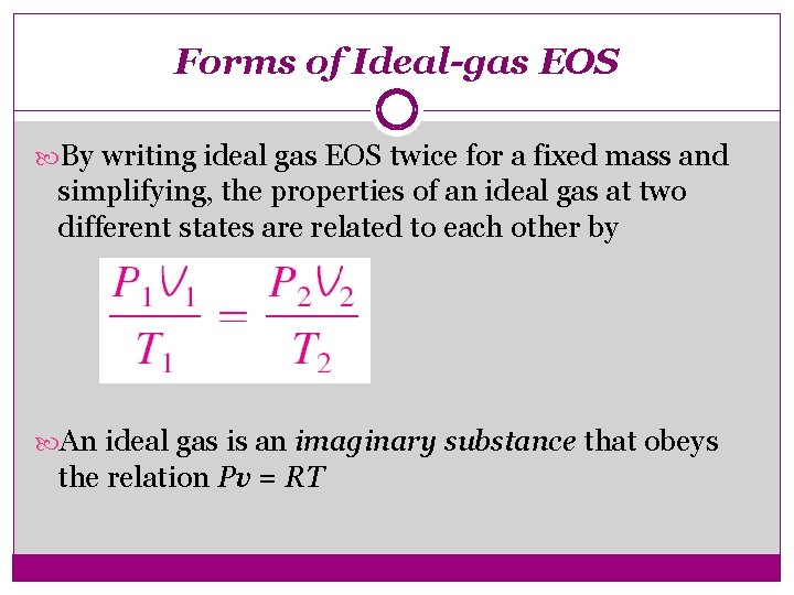 Forms of Ideal-gas EOS By writing ideal gas EOS twice for a fixed mass