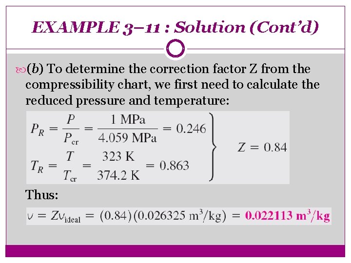 EXAMPLE 3– 11 : Solution (Cont’d) (b) To determine the correction factor Z from