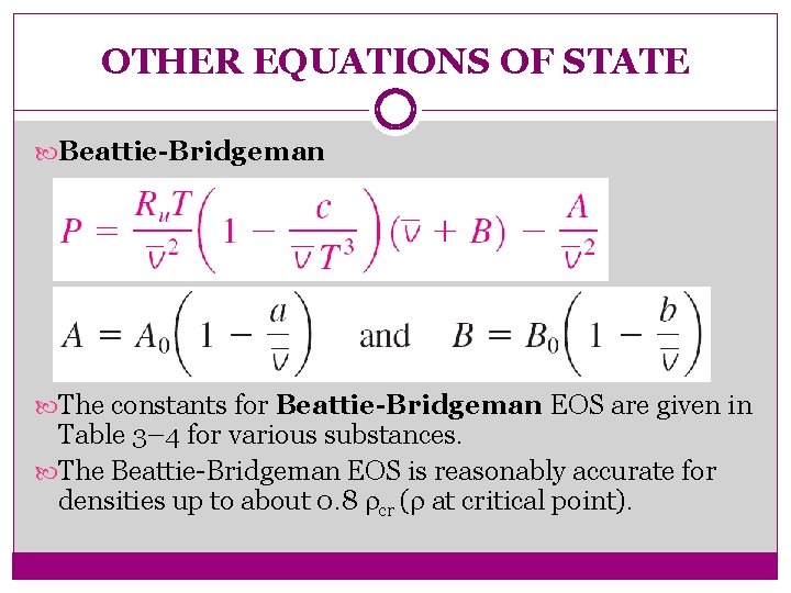 OTHER EQUATIONS OF STATE Beattie-Bridgeman The constants for Beattie-Bridgeman EOS are given in Table