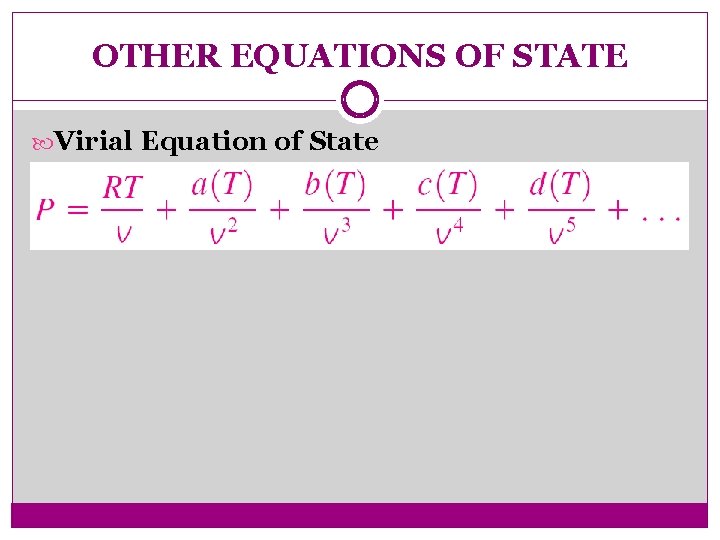 OTHER EQUATIONS OF STATE Virial Equation of State 