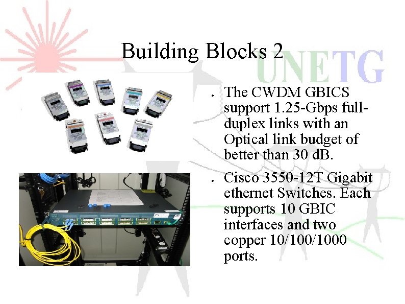 Building Blocks 2 ● ● The CWDM GBICS support 1. 25 -Gbps fullduplex links